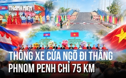 Thêm cửa khẩu quốc tế nối An Giang với Campuchia, chỉ cách Phnom Penh 75 km