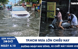 Xem nhanh 20h ngày 4.10: TP.HCM mưa lớn chiều nay - đường ngập như sông, xe chết máy hàng loạt