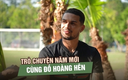 Đỗ Hoàng Hên và cái tết đầu tiên là công dân Việt Nam: Mê phở chay, ước mơ khoác áo đội tuyển