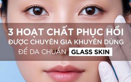 3 hoạt chất được chuyên gia khuyên dùng giúp phục hồi da ngậm nước chuẩn ‘glass skin’