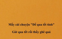 'Để qua tết tính', rồi sao nữa?