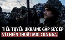 Chiến thuật ‘ngàn nhát cắt’ của Nga gây khó cho Ukraine ra sao?