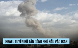 Israel tuyên bố tấn công phủ đầu vào Iran
