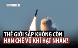 Nga sẵn sàng để hiệp ước hạn chế vũ khí hạt nhân hết hạn