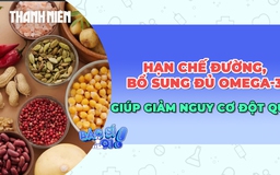 Bí quyết giảm nguy cơ đột quỵ từ chế độ ăn