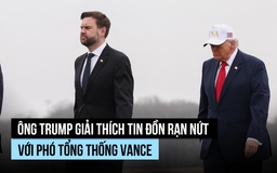 Ông Trump nói gì về tin đồn rạn nứt với Phó tổng thống vì cuộc chiến Iran?