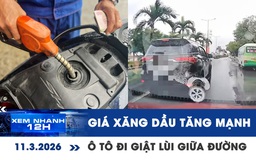 Xem nhanh 12h: Giá xăng dầu trong nước tăng mạnh | Xôn xao ô tô đi giật lùi giữa đường