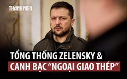 Tổng thống Ukraine tính toán gì khi phát ngôn mếch lòng đồng minh?