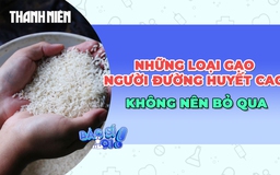 Những loại gạo mà người bị tiểu đường không nên bỏ qua