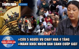Toàn cảnh 17h: 5 người mắc kẹt vụ cháy nhà thoát nạn ra sao | Mánh khóe dàn cảnh của nhóm 'nữ quái'