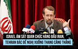 Israel hạ sát quan chức hàng đầu Iran, Tehran tấn công Tel Aviv trả đũa