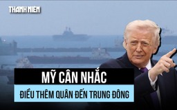 Mỹ cân nhắc điều thêm quân đến Trung Đông