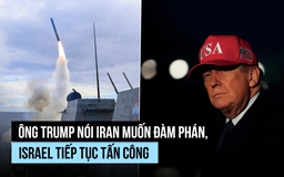 Ông Trump nói Iran muốn đàm phán, Israel tiếp tục tấn công