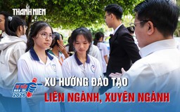 Xu hướng đào tạo liên ngành, xuyên ngành: Học ngành nào để không thất nghiệp?