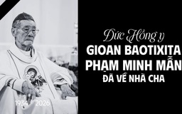 Đức Hồng y Gioan Baotixita Phạm Minh Mẫn qua đời
