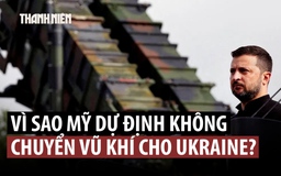 Mỹ có thể chuyển hướng vũ khí dành cho Ukraine sang cuộc chiến chống Iran