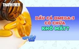 Dầu cá omega-3 có thực sự giúp chữa khô mắt?