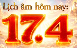 Lịch âm hôm nay mùng 1 tháng 3: Ngày 17.4 là ngày gì?