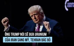 Ông Trump nói Mỹ, Iran cùng đào xới thu hồi uranium, Tehran bác bỏ