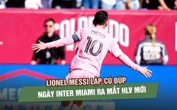 Lionel Messi lập cú đúp giúp Inter Miami thắng trận ra mắt HLV mới
