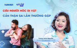 Bác sĩ ơi: Những sai lầm thường gặp khi cứu người hóc dị vật