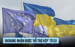 'Hỗ trợ kép' cho Ukraine từ EU