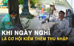 Bám trụ thành phố ngày lễ: Người lao động tranh thủ ‘cày’ kiếm thêm thu nhập