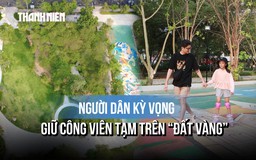 Sức hút kỳ lạ từ công viên tạm trên 'đất vàng': Nơi trẻ nhỏ có sân patin, người lớn có chỗ thở