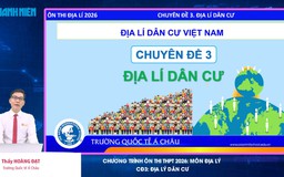 BÍ QUYẾT ÔN THI THPT 2026 | Môn địa lý | Chuyên đề 3 |  Địa lý dân cư Việt Nam