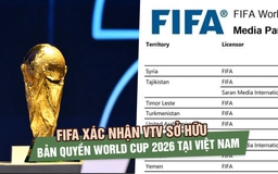 FIFA xác nhận VTV sở hữu bản quyền World Cup 2026 tại Việt Nam