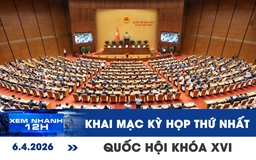 Xem nhanh 12h: Sáng nay khai mạc kỳ họp thứ nhất Quốc hội khóa XVI