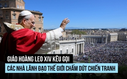 Giáo hoàng Leo XIV kêu gọi các nhà lãnh đạo thế giới chấm dứt chiến tranh