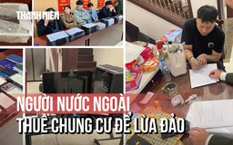 Cẩn trọng người nước ngoài thuê chung cư để lừa đảo
