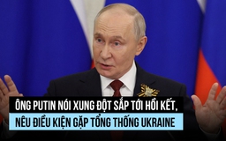 Ông Putin: Xung đột sắp tới hồi kết, không từ chối gặp Tổng thống Ukraine
