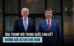 Trung Quốc cam kết với ông Trump không gửi vũ khí cho Iran