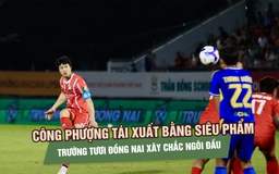 Công Phượng tái xuất bằng siêu phẩm, Trường Tươi Đồng Nai xây chắc ngôi đầu