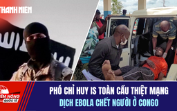 Tiêu điểm quốc tế 18.5:  Phó chỉ huy IS toàn cầu thiệt mạng | Ebola gây chết 80 người