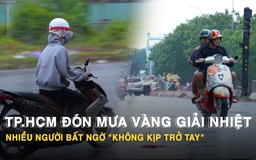 TP.HCM đón mưa vàng giải nhiệt, nhiều người bất ngờ 'không kịp trở tay'