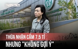 Cựu Bộ trưởng Nguyễn Thị Kim Tiến khai gì về 7,5 tỉ đồng nhận từ cấp dưới?