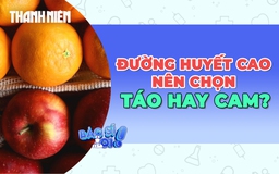 Người đường huyết cao, tiểu đường nên ăn táo hay cam?