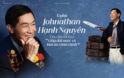 Tỉ phú Johnathan Hạnh Nguyễn: Đau đáu lời hứa “Giúp đất nước và làm ăn chân chính”
