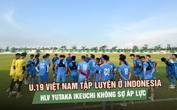 U.19 Việt Nam tập luyện ở Indonesia, HLV Yutaka Ikeuchi không sợ áp lực