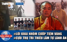 Toàn cảnh 17h: Thuê khách sạn bàn mưu, dùng rìu cướp tiệm vàng | Chiêu hối lộ của cựu trụ trì Thiếu Lâm Tự