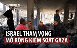 'Còn gì nữa đâu': Gaza lo sợ tham vọng mở rộng kiểm soát của Israel