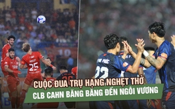Vòng 21 V-League: Cuộc đua trụ hạng nghẹt thở, CLB CAHN băng băng đến ngôi vương