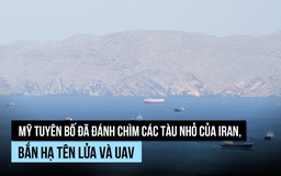 Mỹ tuyên bố diệt 6 tàu cao tốc, hạ tên lửa, UAV Iran khi mở cửa eo biển Hormuz