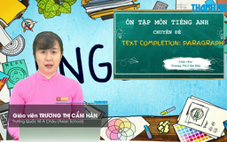 BÍ QUYẾT ÔN THI THPT 2026 | Môn tiếng Anh | Chuyên đề 10 | Hoàn thành văn bản ở dạng đoạn văn ngắn