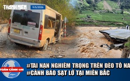 Toàn cảnh 17h: Tai nạn kinh hoàng trên đèo Tô Na | Nguy cơ sạt lở cao tại miền Bắc