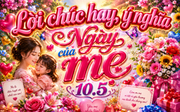 Lời chúc Ngày của mẹ 10.5 hay và ý nghĩa: Nhiều người rưng rưng khi đọc