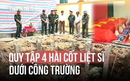 Quảng Trị: Quy tập 4 hài cốt liệt sĩ dưới công trường bệnh viện